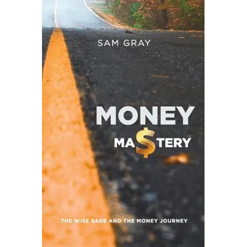 Money mastery: The wise sage and the money journey - Paperback