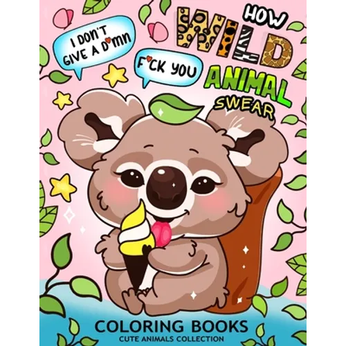 How Wild Animal Swear Coloring Book: Swear Word Colouring Pages for Adutls and Teens - Paperback