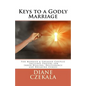 Keys to a Godly Marriage: For Married and Engaged Couples Includes Prayers for Inner Healing, Deliverance, and Breaking Curses - Paperback