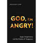 God, I'm Angry!: Anger, Forgiveness, and the Psalms of Vengeance - Paperback