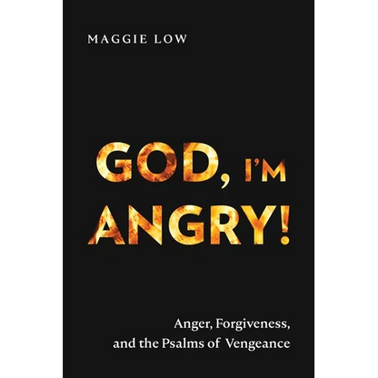 God, I'm Angry!: Anger, Forgiveness, and the Psalms of Vengeance - Paperback