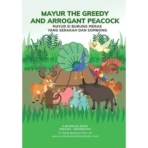 Mayur the Greedy and Arrogant Peacock: English Indonesian Bilingual Book - Paperback
