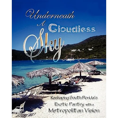 Underneath a Cloudless Sky: Reformatting Tropical cookery into a modern metropolitan cuisine - Paperback