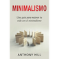 Minimalismo: Una guía para mejorar tu vida con el minimalismo - Paperback