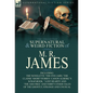 The Collected Supernatural & Weird Fiction of M. R. James: The Novelette 'The Five Jars, ' the Classic Short Stories 'Canon Alberic's Scrap-Book, ' 'l - Hardcover