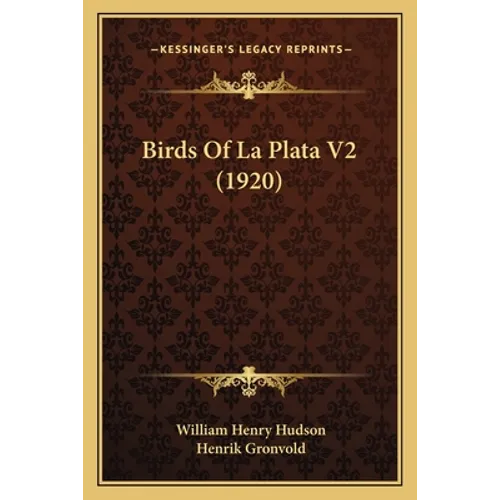 Birds Of La Plata V2 (1920) - Paperback