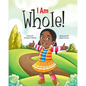 I Am Whole! - Paperback