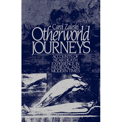 Otherworld Journeys: Accounts of Near-Death Experience in Medieval and Modern Times - Paperback