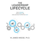 The Leadership Lifecycle: How to Prepare, How to Excel, and When (and How) to Effectively Exit! - Hardcover