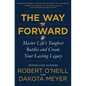 The Way Forward: Master Life's Toughest Battles and Create Your Lasting Legacy - Hardcover