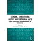 Gender, Transitional Justice and Memorial Arts: Global Perspectives on Commemoration and Mobilization - Paperback