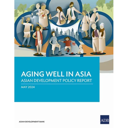Aging Well in Asia: Asian Development Policy Report - Paperback