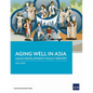 Aging Well in Asia: Asian Development Policy Report - Paperback