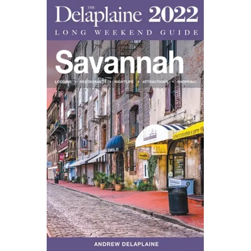 Savannah - The Delaplaine 2022 Long Weekend Guide - Paperback