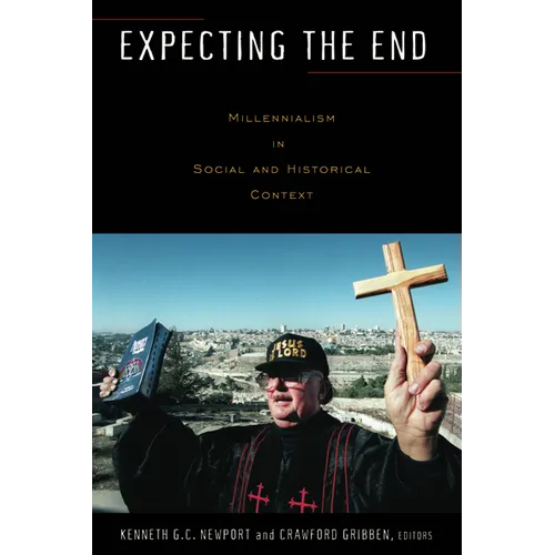 Expecting the End: Millennialism in Social and Historical Context - Paperback