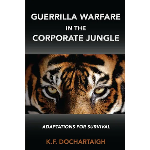 Guerrilla Warfare in the Corporate Jungle: Adaptations for Survival - Paperback