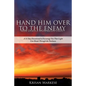 Hand Him Over to the Enemy: HOW DOES A MOMMA DO THAT? A 31 Day Devotional to Encourage you that Light can break through the darkness - Paperback