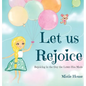 Let Us Rejoice: Rejoicing in the Day the Lord Has Made (based on Psalm 118:24) - Hardcover