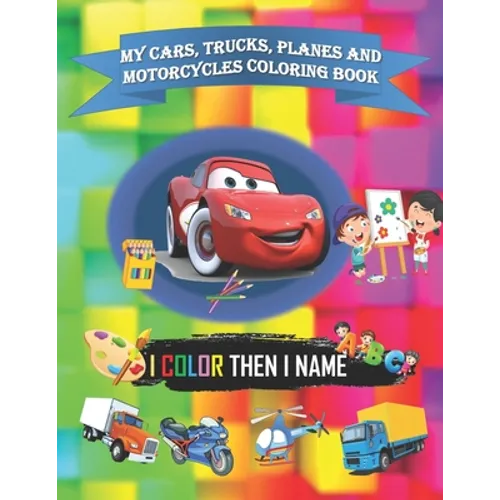 My cars, trucks, planes and motorcycles coloring book: 8x11 inch (21.59x27.94 cm) with 33 pages and glossy cover coloring book for kids toddlers - Paperback