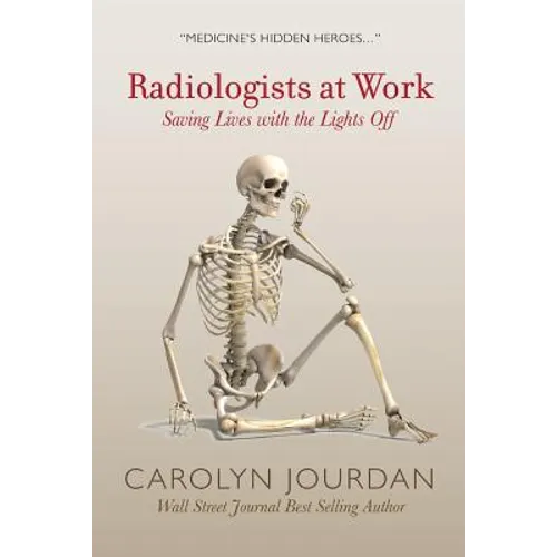 Radiologists at Work: Saving Lives with the Lights Off - Paperback