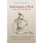 Radiologists at Work: Saving Lives with the Lights Off - Paperback