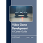 Video Game Development: A Career Guide - Hardcover