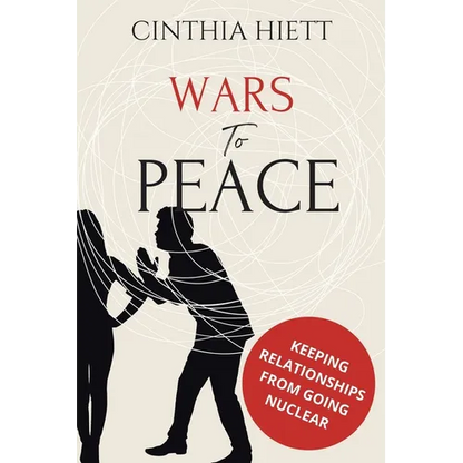 Wars to Peace: Keeping Relationships from Going Nuclear - Paperback