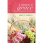 A Spoonful of Grace: Mealtime Blessings in Bite-Sized Pieces - Paperback