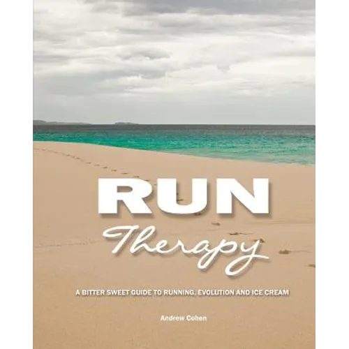 Run Therapy: A Bitter Sweet Guide to Running, Evolution and Ice Cream - Paperback