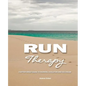 Run Therapy: A Bitter Sweet Guide to Running, Evolution and Ice Cream - Paperback