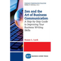 Zen and the Art of Business Communication: A Step-by-Step Guide to Improving Your Business Writing Skills - Paperback
