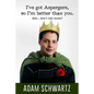 I've Got Aspergers, so I'm better than you..: Shh. Don't tell mom! - Paperback