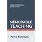 Memorable Teaching: Leveraging memory to build deep and durable learning in the classroom - Paperback