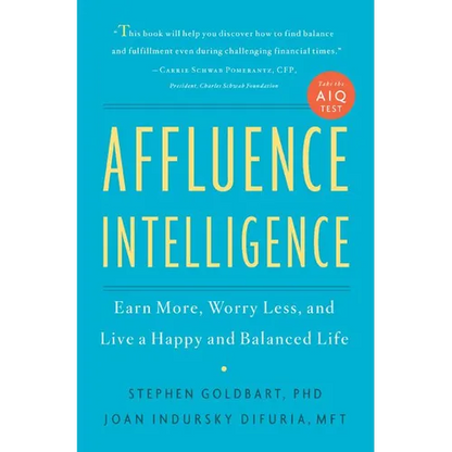Affluence Intelligence: Earn More, Worry Less, and Live a Happy and Balanced Life - Hardcover
