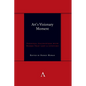 Art's Visionary Moment: Personal Encounters with Works That Last a Lifetime - Hardcover