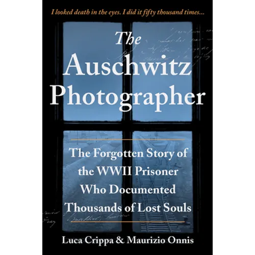 The Auschwitz Photographer: The Forgotten Story of the WWII Prisoner Who Documented Thousands of Lost Souls - Paperback