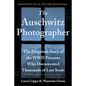 The Auschwitz Photographer: The Forgotten Story of the WWII Prisoner Who Documented Thousands of Lost Souls - Paperback