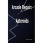 Arcade Repair: Asteroids - Paperback