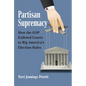 Partisan Supremacy: How the GOP Enlisted Courts to Rig America's Election Rules - Hardcover