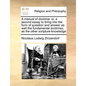 A manual of doctrine: or, a second essay to bring into the form of question and answer as well the fundamental doctrines, as the other scripture-knowl - Paperback
