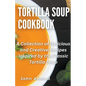 Tortilla Soup Cookbook - Paperback