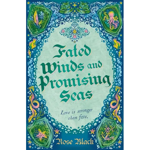 Fated Winds and Promising Seas: A Tender-Hearted Tale of Forging Fates, Fantastic Creatures, and Found Family - Hardcover