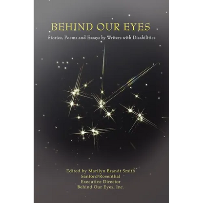 Behind Our Eyes: Stories, Poems and Essays by Writers with Disabilities - Paperback