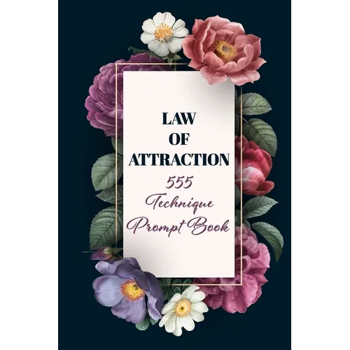 Law of Attraction 555 Technique Prompt Book: Manifestation Exercise Journal & Workbook Using The 55x5 Manifestation Technique to Manifest Your Desires - Paperback