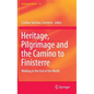 Heritage, Pilgrimage and the Camino to Finisterre: Walking to the End of the World - Hardcover