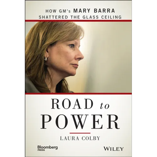 Road to Power: How Gm's Mary Barra Shattered the Glass Ceiling - Hardcover