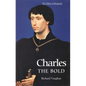 Charles the Bold: The Last Valois Duke of Burgundy - Paperback