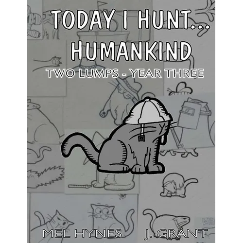 Today I Hunt Humankind: Two Lumps, Year 3 - Paperback