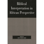 Biblical Interpretation in African Perspective - Paperback