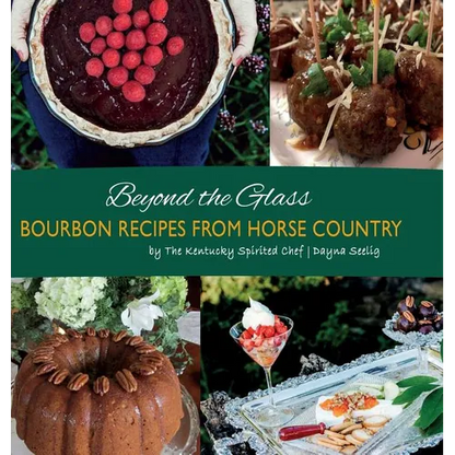 Beyond the Glass: Bourbon Recipes From Horse Country - Hardcover